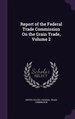Report of the Federal Trade Commission On the Grain Trade, Volume 2