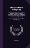The Speeches of Henry Clay: Delivered in the Congress of the United States; to Which Is Prefixed a Biographical Memoir; With an Appendix Containin