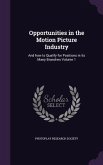 Opportunities in the Motion Picture Industry: And how to Qualify for Positions in its Many Branches Volume 1