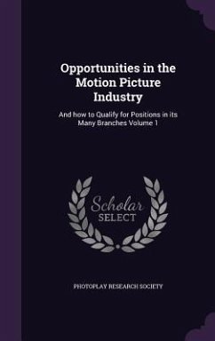 Cover Opportunities in the Motion Picture Industry: And how to Qualify for Positions in its Many Branches Volume 1