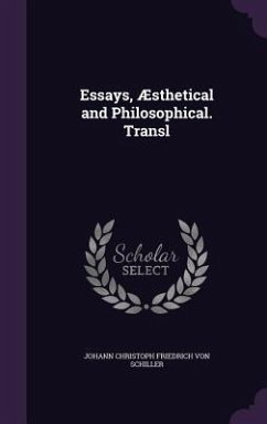 Essays, Æsthetical and Philosophical. Transl - Schiller, Johann Christoph Friedrich von