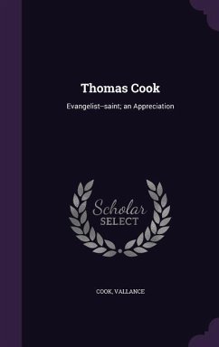 Thomas Cook: Evangelist--saint; an Appreciation - Vallance, Cook
