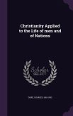 Christianity Applied to the Life of men and of Nations