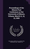 Proceedings of the Illinois Fuel Conference at the University of Illinois, Urbana, March 11, 12, 13, 1909