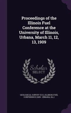 Proceedings of the Illinois Fuel Conference at the University of Illinois, Urbana, March 11, 12, 13, 1909 - Us Geological Survey Library