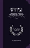 Education for the Needs of Life: A Textbook in the Principles of Education for Use in Elementary Classes in Normal Schools and Colleges and in Institu