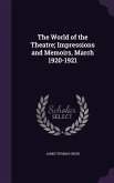 The World of the Theatre; Impressions and Memoirs, March 1920-1921