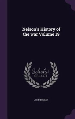 Nelson's History of the war Volume 19 - Buchan, John