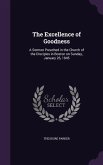 The Excellence of Goodness: A Sermon Preached in the Church of the Disciples in Boston on Sunday, January 26, 1845
