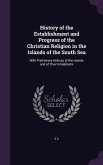 History of the Establishment and Progress of the Christian Religion in the Islands of the South Sea