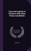 Lays and Legends of Cheshire; With Other Poems and Ballads