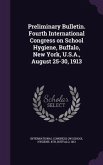 Preliminary Bulletin. Fourth International Congress on School Hygiene, Buffalo, New York, U.S.A., August 25-30, 1913