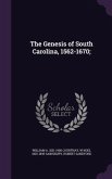 The Genesis of South Carolina, 1562-1670;