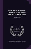 Health and Disease in Relation to Marriage and the Married State: A Manual Volume 2