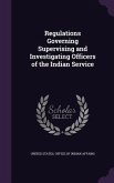 Regulations Governing Supervising and Investigating Officers of the Indian Service