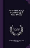 Full Fathom Five, a Sea-anthology in Prose & Verse