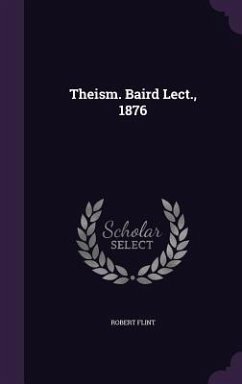 Theism. Baird Lect., 1876 - Flint, Robert