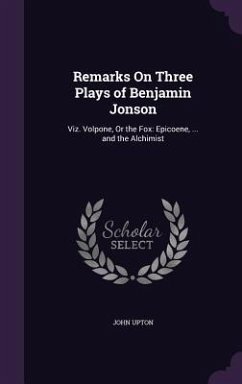 Remarks On Three Plays of Benjamin Jonson - Upton, John