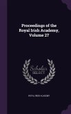 Proceedings of the Royal Irish Academy, Volume 27