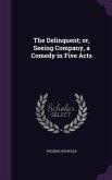 The Delinquent; or, Seeing Company, a Comedy in Five Acts