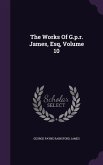 The Works Of G.p.r. James, Esq, Volume 10