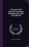 A Review of the External Commerce of Bengal From 1813-14 to 1827-28