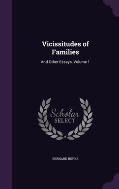 Vicissitudes of Families: And Other Essays, Volume 1 - Burke, Bernard