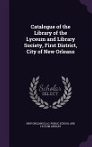 Catalogue of the Library of the Lyceum and Library Society, First District, City of New Orleans
