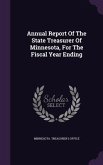 Annual Report Of The State Treasurer Of Minnesota, For The Fiscal Year Ending