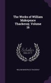 The Works of William Makepeace Thackeray, Volume 16