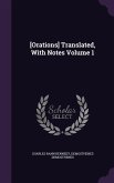 [Orations] Translated, With Notes Volume 1