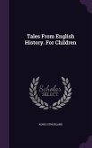 Tales From English History. For Children