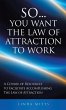 So...You Want the Law of Attraction to... - Bild 1