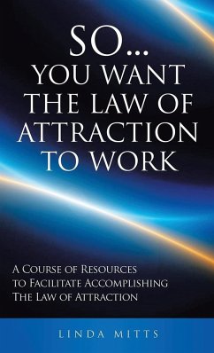 So...You Want the Law of Attraction to Work - Mitts, Linda