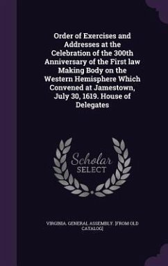 Order of Exercises and Addresses at the Celebration of the 300th Anniversary of the First law Making Body on the Western Hemisphere Which Convened at