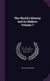 The World's History and its Makers Volume 7