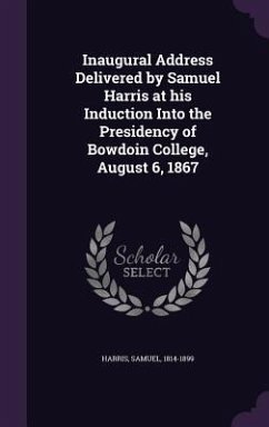 Cover Inaugural Address Delivered by Samuel Harris at his Induction Into the Presidency of Bowdoin College, August 6, 1867