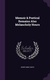 Memoir & Poetical Remains Also Melancholy Hours