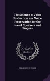 The Science of Voice Production and Voice Preservation for the use of Speakers and Singers