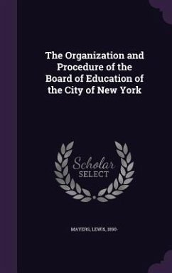 The Organization and Procedure of the Board of Education of the City of New York - 1890-, Mayers Lewis