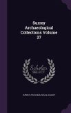 Surrey Archaeological Collections Volume 27