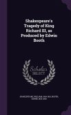 Shakespeare's Tragedy of King Richard III, as Produced by Edwin Booth