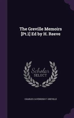 The Greville Memoirs [Pt.1] Ed by H. Reeve - Greville, Charles Cavendish F