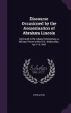 Discourse Occasioned by the Assassination of Abraham Lincoln: Delivered in the Albany Penitentiary, a Military Prison of the U.S., Wednesday, April 19