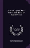 London Lyrics. With Introd. and Notes by Austin Dobson