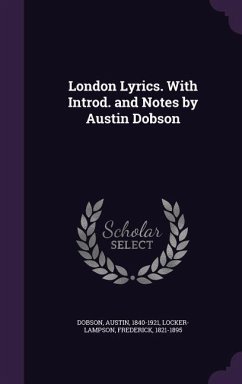 London Lyrics. With Introd. and Notes by Austin Dobson - Dobson, Austin; Locker-Lampson, Frederick