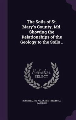 The Soils of St. Mary's County, Md. Showing the Relationships of the Geology to the Soils ..