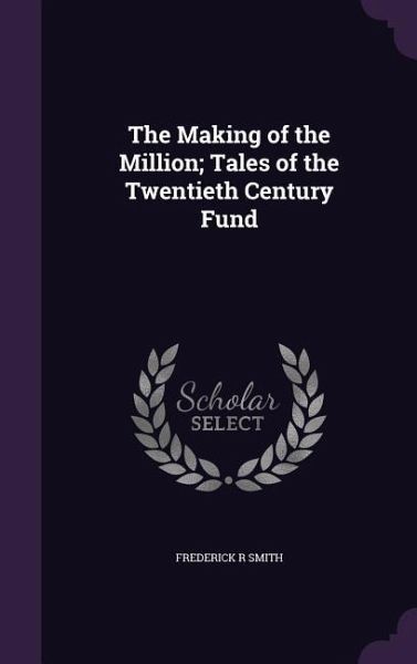 The Making of the Million; Tales of the Twentieth Century Fund