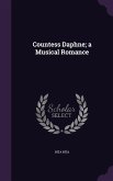 Countess Daphne; a Musical Romance