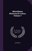 Miscellanea Historica Et Critica, Volume 7